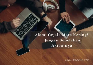 Gejala Mata Kering jangan sepelekan akibatnya seperti dari penggunaan gadget laptop dan hp